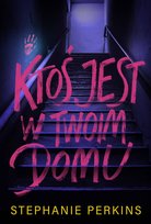 Ktoś jest w twoim domu Perkins Stephanie