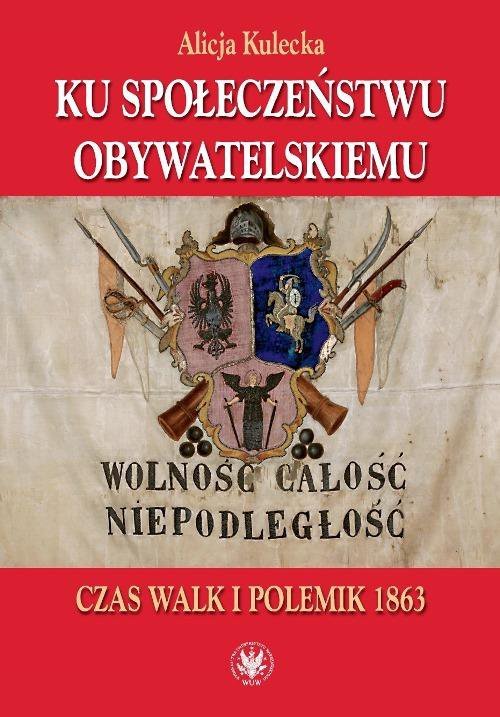 Ku społeczeństwu obywatelskiemu. Czas walk i polemik 1863 - ebook PDF
