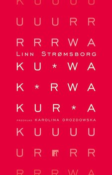 Ku*wa, k*rwa, kur*a - Linn Stromsborg