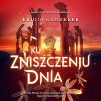 Ku zniszczeniu dnia. Na przekór nocy. Tom 3 - audiobook Kemmerer Brigid