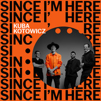 Kuba Kotowicz - Since I'm Here Kotowicz Kuba