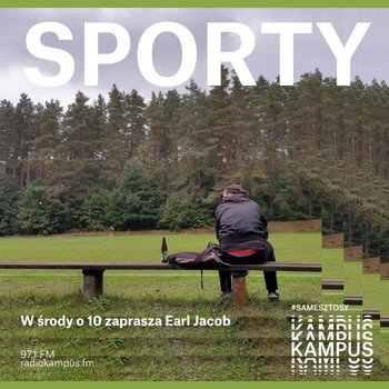 Kuba Majewski (meczyki.pl, legionisci.com), Krzysztof Szablowski (Dziki Warszawa), Michał Sacharczuk (AKS Zły) - Sporty - podcast - Radio Kampus, Sadowski Jakub – Earl Jacob