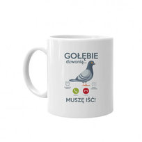 Kubek ceramiczny Gołębie Dzwonią, Muszę Iść - Dla Gołębiarza 330 ml, Koszulkowy Koszulkowy