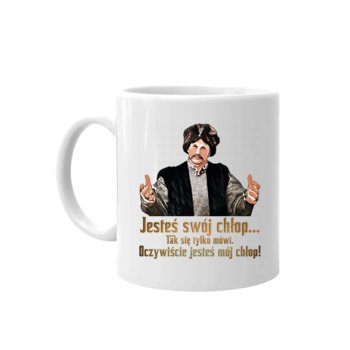 Kubek ceramiczny Jesteś swój chłop... Tak się tylko mówi. Oczywiście jesteś mój chłop! - dla fanów serialu 1670 330 ml, Koszulkowy - Koszulkowy