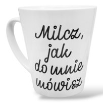 Kubek ceramiczny latte 350 ml super prezent Milcz, jak do mnie mówisz