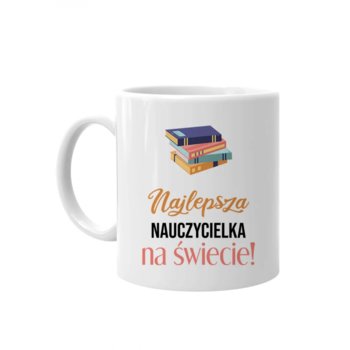 Kubek ceramiczny Najlepsza Nauczycielka Na Świecie -  Na Prezent Dla Nauczycielki - Koszulkowy