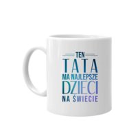 Kubek ceramiczny Prezent na dzień ojca dzień taty Ten Tata Ma Najlepsze Dzieci Na Świecie - Prezent Dla Taty