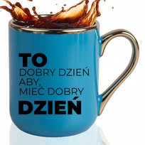 KUBEK ELEGANT Blue Na Prezent Urodziny DOBRY DZIEŃ ABY MIEĆ DOBRY Wzory