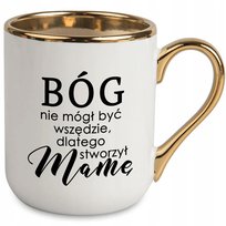 Kubek Elegant BÓG NIE MÓGŁ BYĆ WSZĘDZIĘ WIEC STORZYŁ MAMĘ Na Prezent WZORY