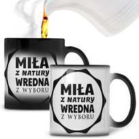 Kubek magiczny Miła Z Natury Wredna Z Wyboru Dla Dziewczyny