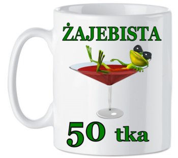 Kubek Na 50 Urodziny Żajebista 50Tka Prezent - Inny producent