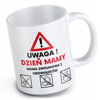 Kubek na dzień matki mamy uwaga zakaz obowiązków w domu podarunek prezent