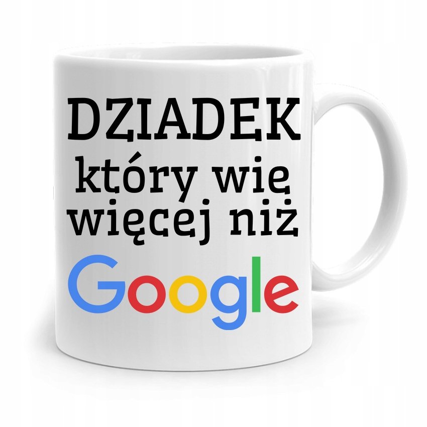 Kubek Prezent Dla Dziadka Wie Wi Cej Ni Google Z Nadrukiem Ze Zdj Ciem