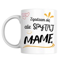 Kubek Zgadzam się, ale spytaj mamę dla taty na dzień taty urodziny tata