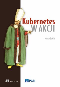 Kubernetes w akcji - Luksa Marko