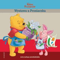Kubuś i Przyjaciele. Wystawa u Prosiaczka Opracowanie zbiorowe