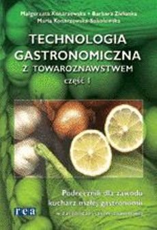 Kucharz małej gastronomii. Technologia gastronomiczna z towaroznawstwem. Podręcznik. Część 1 - Zielonka Barbara, Konarzewska Małgorzata, Konarzewska-Sokołowska Maria