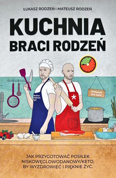 Kuchnia Braci Rodzeń - Mateusz Rodzeń, Łukasz Rodzeń