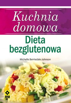 Kuchnia domowa. Dieta bezglutenowa - Berriedale-Johnson Michelle