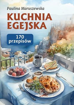 Kuchnia Egejska - Maruszewska Paulina