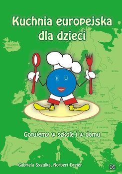 Kuchnia europejska dla dzieci - Sygulka Gabriela, Dreier Norbert