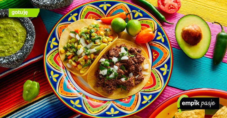 Kuchnia meksykańska - z czym to się je?