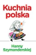 Kuchnia polska Hanny Szymanderskiej&nbsp;-&nbsp;Szymanderska Hanna