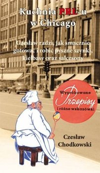 Kuchnia PRL-u w Chicago - Chodkowski Czesław