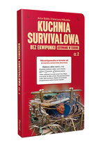 Kuchnia survivalowa bez ekwipunku. Gotowanie w terenie. Część 2 Mikulska Katarzyna, Bokła Artur