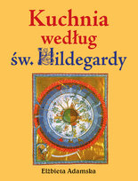 Kuchnia według Św. Hildegardy Adamska Elżbieta