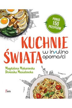 Kuchnie świata w insulinooporności - Makarowska Magdalena, Musiałowska Dominika