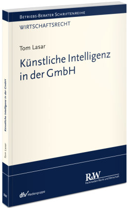 Künstliche Intelligenz In Der GmbH - Fachmedien Recht Und Wirtschaft ...