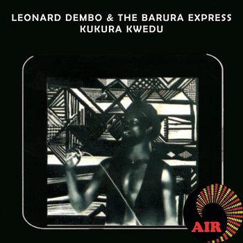 Kukura Kwedu - Leonard Dembo & The Barura Express