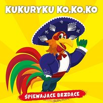 Kukuryku Ko, ko, ko Śpiewające Brzdące