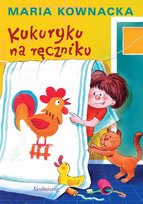 Kukuryku na ręczniku Kownacka Maria