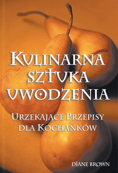 Kulinarna sztuka uwodzenia - Brown Diane