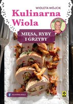 Kulinarna Wiola. Mięsa, ryby i grzyby