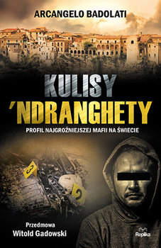 Kulisy ‘Ndranghety. Profil najgroźniejszej mafii na świecie - Badolati Arcangelo