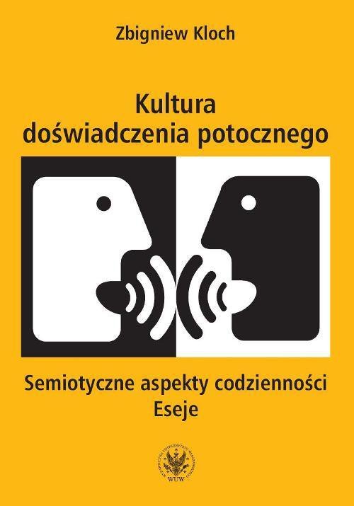 Kultura doświadczenia potocznego. Semiotyczne aspekty codzienności. Eseje - ebook PDF