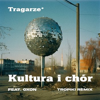 Kultura i Chór - Tragarze, Oxon, Tropiki