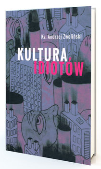 Kultura idiotów - Zwoliński Andrzej