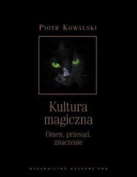 Kultura magiczna - Kowalski Piotr