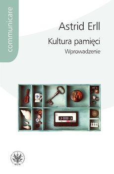 Kultura pamięci. Wprowadzenie - Erll Astrid