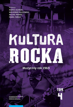 Kultura rocka 4. Muzyczny rok 1969 - Opracowanie zbiorowe