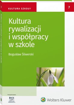 Kultura rywalizacji i współpracy w szkole - Śliwerski Bogusław