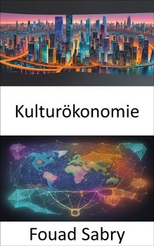 Kulturökonomie - Fouad Sabry