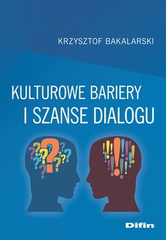 Kulturowe bariery i szanse dialogu - Bakalarski Krzysztof