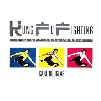 Kung Fu Fighting: 1989 Mixes - Carl Douglas