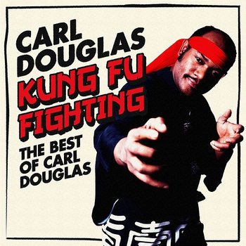 Kung Fu Fighting: The Best Of Carl Douglas - Carl Douglas