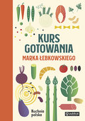Kurs gotowania Marka Łebkowskiego&nbsp;-&nbsp;Łebkowski Marek